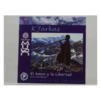 CD Los Kjarkas: El Amor Y La Libertad = Love And Liberty