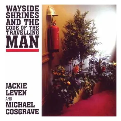 CD Jackie Leven: Wayside Shrines And The Code Of The Travelling Man