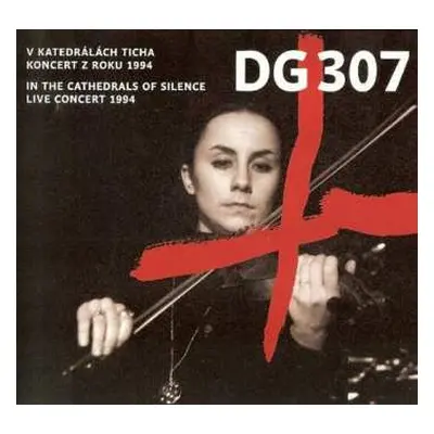 CD DG 307: V Katedrálách Ticha (Koncert Z Roku 1994) / In The Cathedrals Of Silence (Live Concer