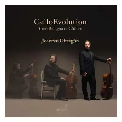 CD Johann Sebastian Bach: Josetxu Obregon - Cello Evolution From Bologna To Cöthen