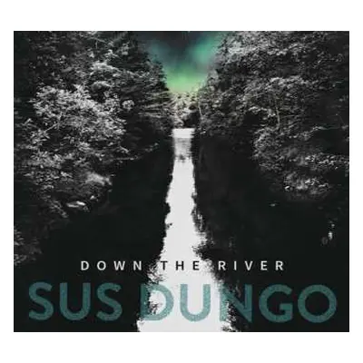 CD Sus Dungo: Down The River