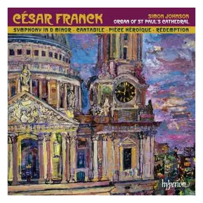 CD César Franck: Organ Of St Paul's Cathedral, Symphony In D Minor, Cantabile, Pièce Héroïque, 