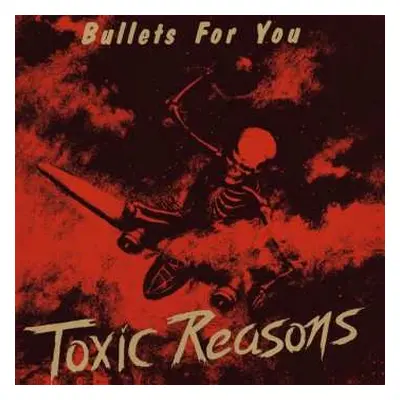 CD Toxic Reasons: Bullets For You