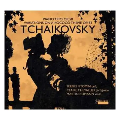 CD Pyotr Ilyich Tchaikovsky: Piano Trio, Op. 50; Variations On A Rococo Theme, Op. 33