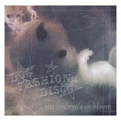 CD Dog Fashion Disco: The Embryo's In Bloom