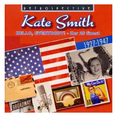 CD Kate Smith: Hello, Everybody! Her 25 Finest 1927-1947