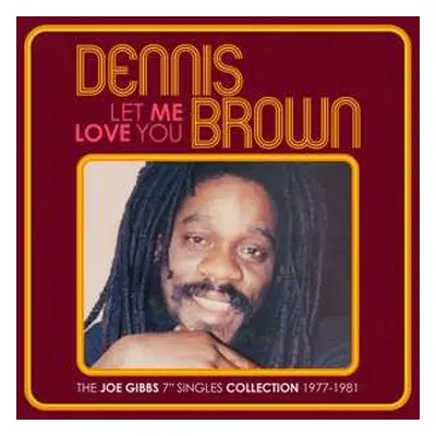 2CD Dennis Brown: Let Me Love You (The Joe Gibbs 7" Singles Collection 1977-1981)