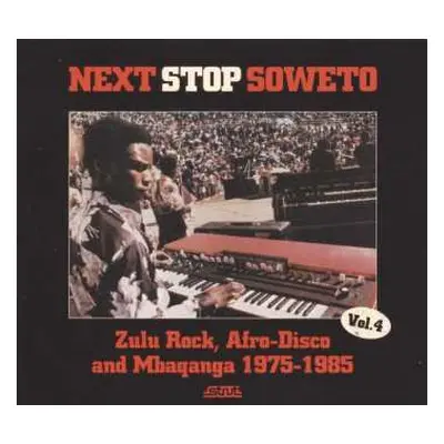 2LP/CD Various: Next Stop Soweto Vol. 4 (Zulu Rock, Afro-Disco And Mbaqanga 1975-1985)