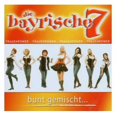 CD Die Bayrische 7: Bunt Gemischt...