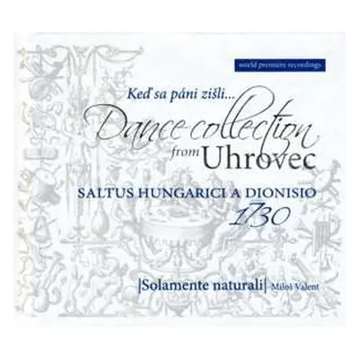 CD Solamente Naturali: Keď Sa Páni Zišli... Dance Collection From Uhrovec