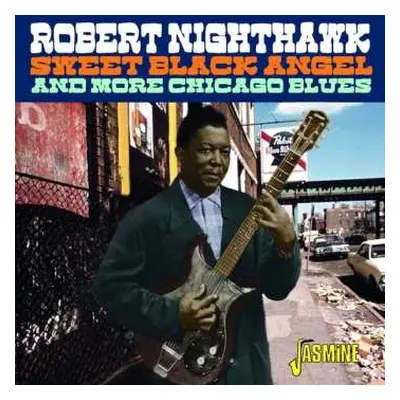 CD Robert Nighthawk: Sweet Black Angel (And More Chicago Blues)