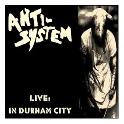 LP/CD Anti-System: Live In Durham City