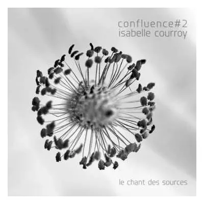 CD Isabelle Courroy: Confluence #2 - Le Chant Des Sources