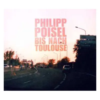 CD Philipp Poisel: Bis Nach Toulouse