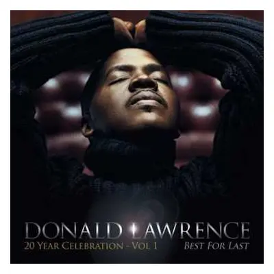 CD Donald Lawrence: Best For Last 20 Year Celebration - Vol. 1