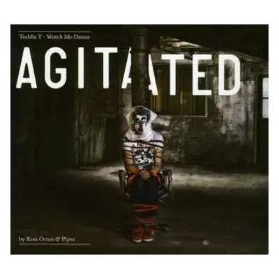 CD Toddla T: Watch Me Dance: Agitated By Ross Orton & Pipes