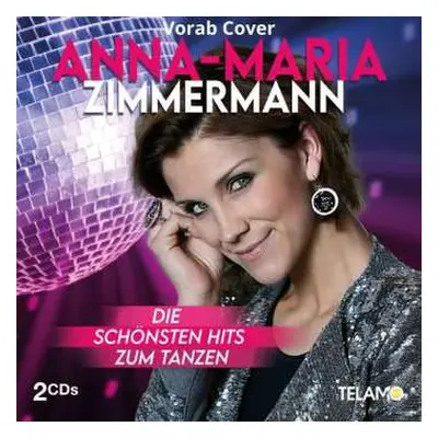 2CD Anna-Maria Zimmermann: Die Schönsten Hits Zum Tanzen