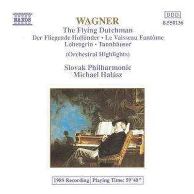 CD Richard Wagner: The Flying Dutchman ● Tannhäuser ● Lohengrin (Orchestral Highlights)