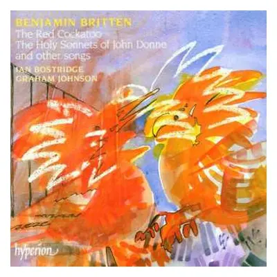 CD Benjamin Britten: The Red Cockatoo, The Holy Sonnets Of John Donne And Other Songs