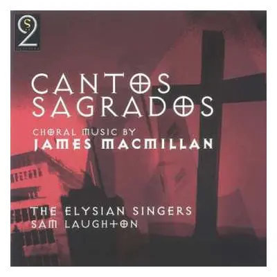 CD James MacMillan: Cantos Sagrados: Choral Music By James Macmillan