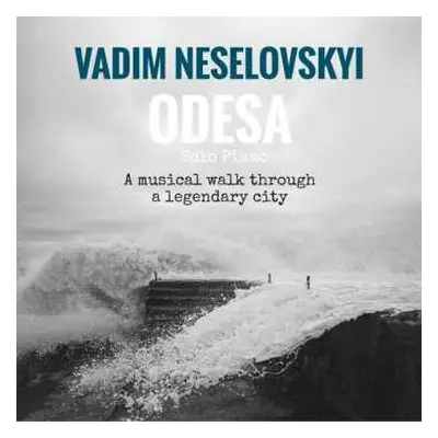 CD Vadim Neselovskyi: Odesa - A Musical Walk Through A Legendary City