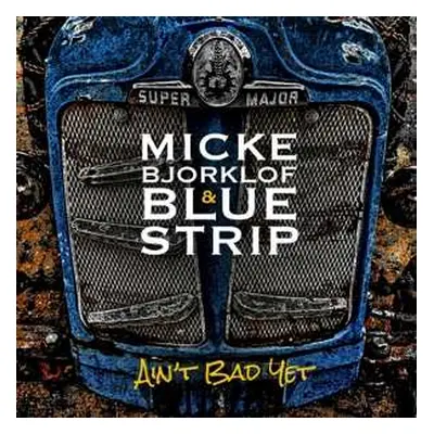 LP Micke Björklöf & Blue Strip: Ain't Bad Yet