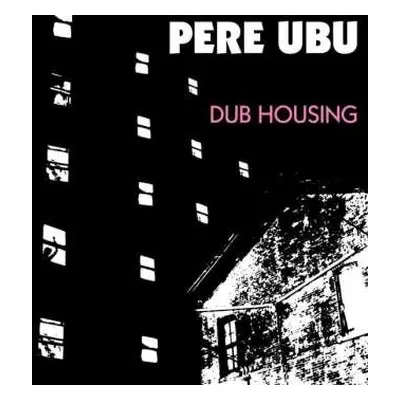 LP Pere Ubu: Dub Housing