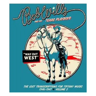 2CD Bob Wills & His Texas Playboys: Way Out West - The Lost Transcriptions For Tiffany Music 194