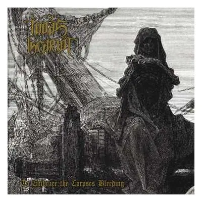 CD Judas Iscariot: To Embrace The Corpses Bleeding