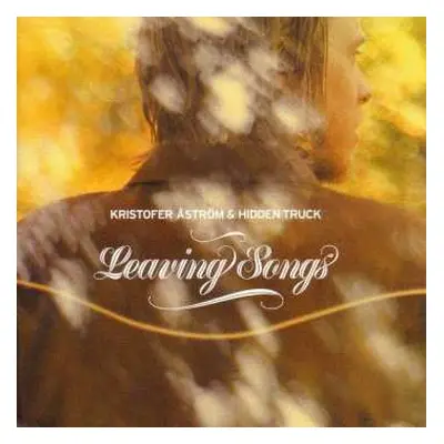 CD Kristofer Åström & Hidden Truck: Leaving Songs