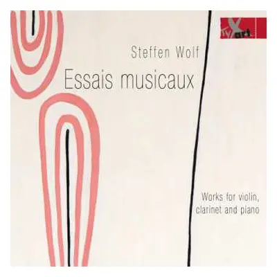 CD Steffen Wolf: Kammermusik Für Violine, Klarinette & Klavier "essais Musicaux"