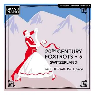 CD Albert Moeschinger: Gottlieb Wallisch - 20th Century Foxtrots Vol. 5 (schweiz)