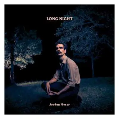 LP Jordan Moser: Long Night