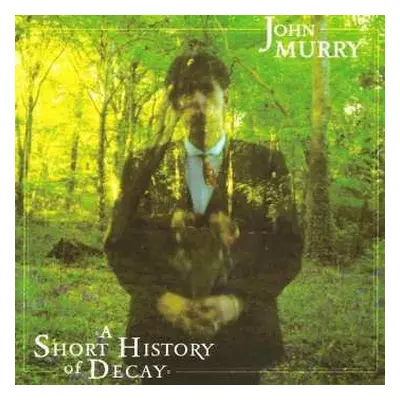 LP John Murry: A Short History Of Decay