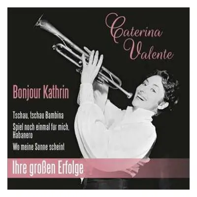 CD Caterina Valente: Bonjour Kathrin: Ihre Großen Erfolge