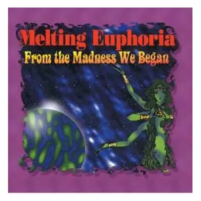 CD Melting Euphoria: From The Madness We Began