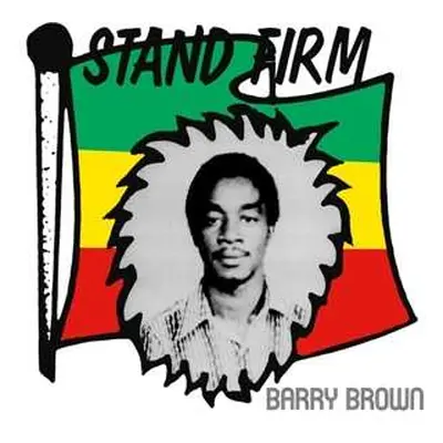 LP Barry Brown: Stand Firm