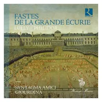 CD André I Danican Philidor: Fastes De La Grande Écurie