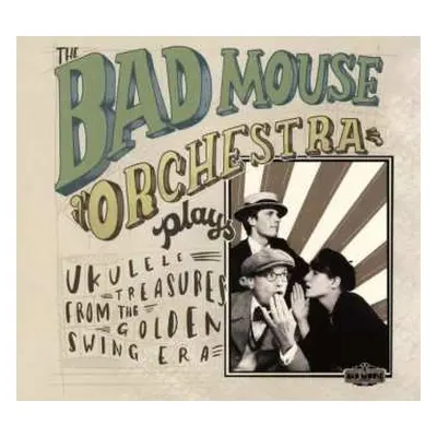 CD The Bad Mouse Orchestra: Plays Ukulele Treasures From The Golden Swing Era