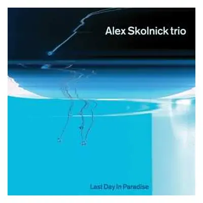 2LP Alex Skolnick: Last Day In Paradise