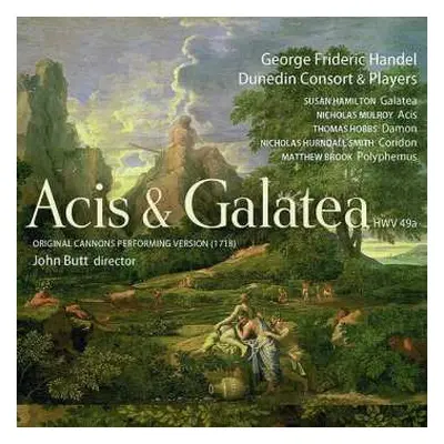 2CD Georg Friedrich Händel: Acis & Galatea, HWV 49a, Original Cannons Performing Version (1718)