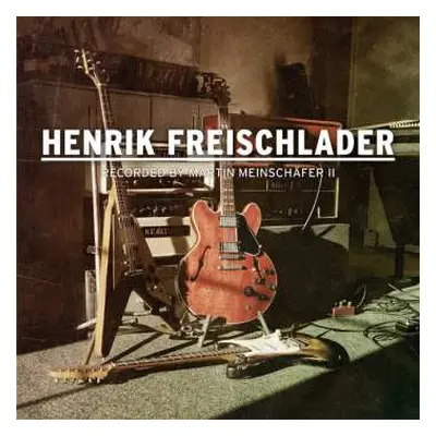 CD Henrik Freischlader: Recorded By Martin Meinschäfer II