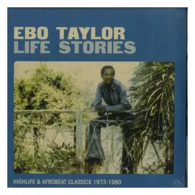 2LP Ebo Taylor: Life Stories (Highlife & Afrobeat Classics 1973-1980)