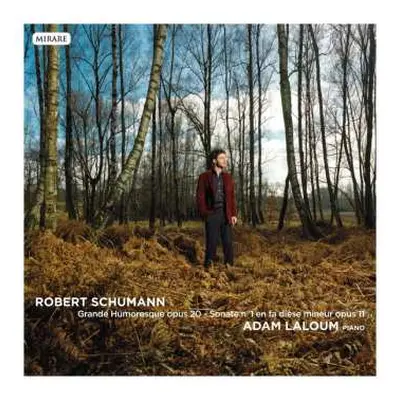 CD Robert Schumann: Grande Humoresque, Op.20 / Sonate No.1 En Fa Dièse Mineur, Op.11