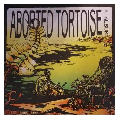 LP Aborted Tortoise: A Album