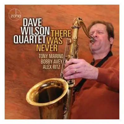 CD Dave Wilson Quartet: There Was Never