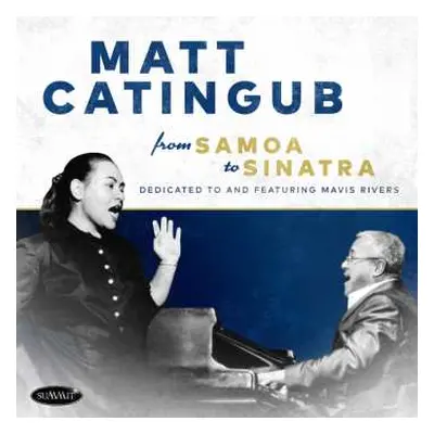 CD Mat Catingub: From Samoa To Sinatra - Dedicated To And Featuring