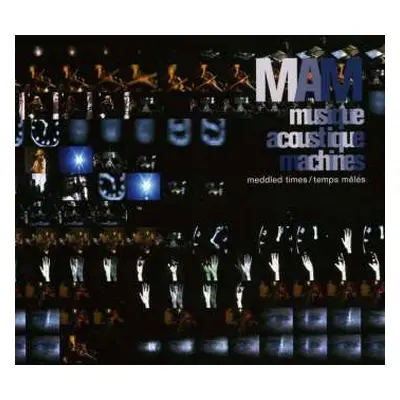 CD/DVD MAM: Meddled Times / Temps Mêlés