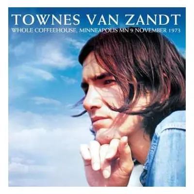 CD Townes Van Zandt: Whole Coffeehouse, Minneapolis MN 9 November 1973