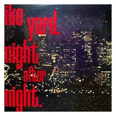 LP Ike Yard: Night After Night LTD | CLR